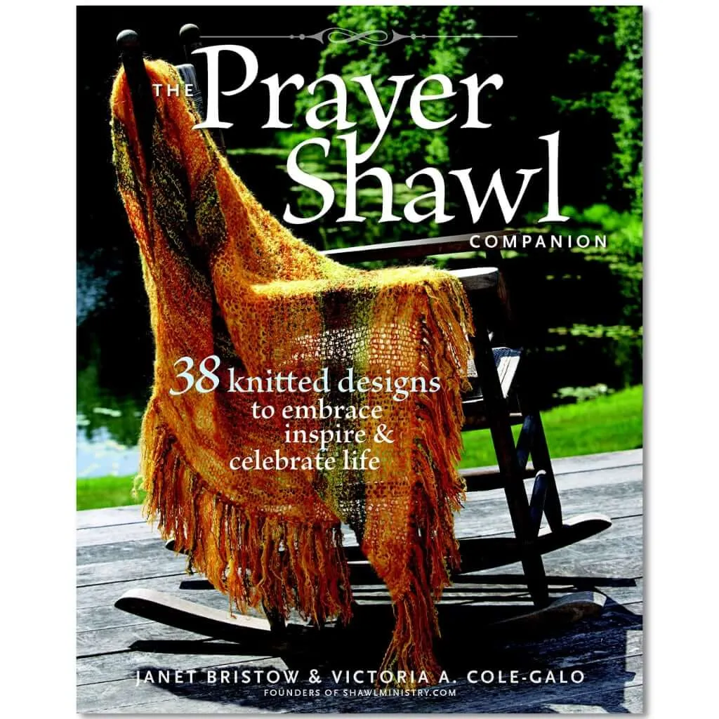 The Prayer Shawl Companion Book: 38 Knitted Designs to Embrace, Inspire, and Celebrate Life